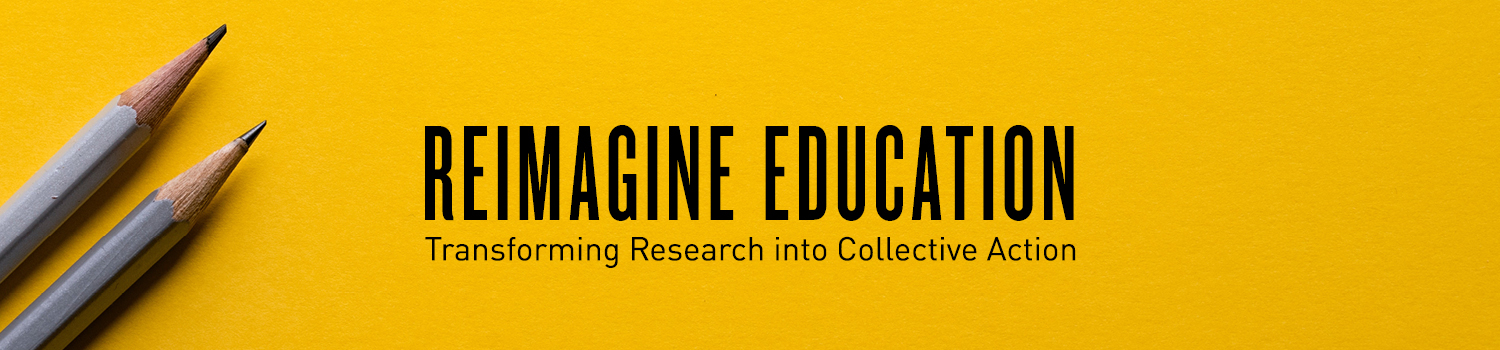 Reimagine Education: Transforming Research into Collective Action